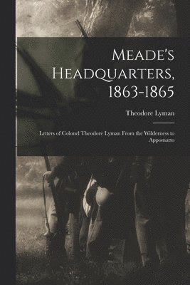Meade's Headquarters, 1863-1865