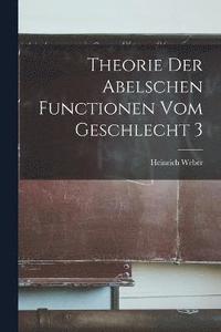 bokomslag Theorie Der Abelschen Functionen Vom Geschlecht 3