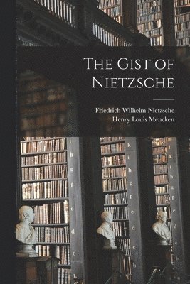 Friedrich Wilhelm Nietzsche, Henry Louis Mencken - Gist of Nietzsche, Häftad
