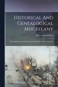 bokomslag Historical And Genealogical Miscellany; Data Relating to the Settlement And Settlers of New York And
