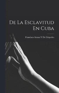 bokomslag De La Esclavitud En Cuba