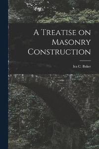 bokomslag A Treatise on Masonry Construction