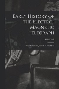 bokomslag Early History of the Electro-Magnetic Telegraph