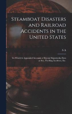 bokomslag Steamboat Disasters and Railroad Accidents in the United States