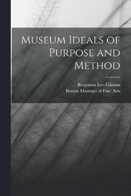 Museum Ideals of Purpose and Method 1