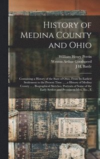 bokomslag History of Medina County and Ohio