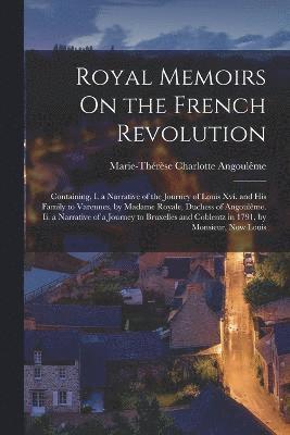 Royal Memoirs On the French Revolution 1