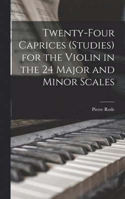 bokomslag Twenty-four Caprices (studies) for the Violin in the 24 Major and Minor Scales