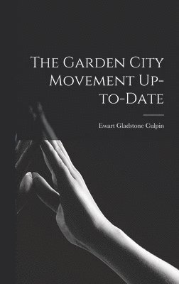 Ewart Gladstone Culpin - Garden City Movement Up-to-date, Inbunden