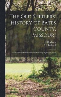 bokomslag The old Settlers' History of Bates County, Missouri