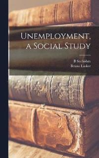 bokomslag Unemployment, a Social Study