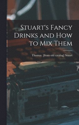 Stuart's Fancy Drinks and how to mix Them 1
