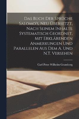 bokomslag Das Buch der Sprche Salomo's, neu bersetzt, nach seinem Inhalte systematisch geordnet, mit erklrenden Anmerkungen und Parallelen aus dem A. und N.T. versehen