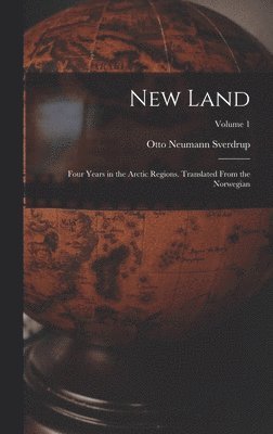 bokomslag New Land; Four Years in the Arctic Regions. Translated From the Norwegian; Volume 1