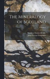 bokomslag The Mineralogy of Scotland; Volume 2