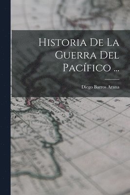 Historia De La Guerra Del Pacfico ... 1