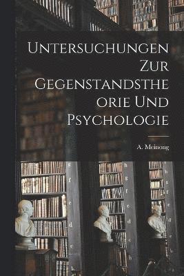 Untersuchungen zur Gegenstandstheorie und Psychologie 1