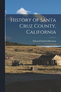 bokomslag History of Santa Cruz County, California