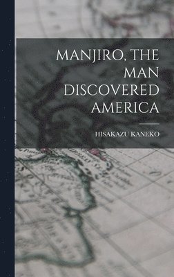 bokomslag Manjiro, the Man Discovered America