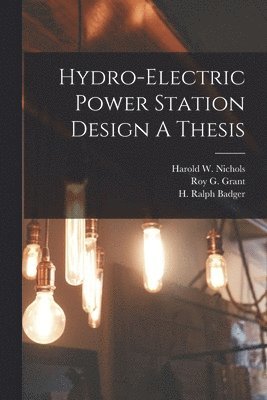 bokomslag Hydro-Electric Power Station Design A Thesis