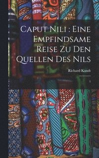 bokomslag Caput Nili: eine empfindsame Reise zu den Quellen des Nils: 1