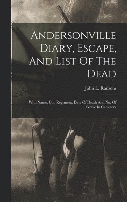 bokomslag Andersonville Diary, Escape, And List Of The Dead