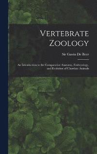 bokomslag Vertebrate Zoology; an Introduction to the Comparative Anatomy, Embryology, and Evolution of Chordate Animals