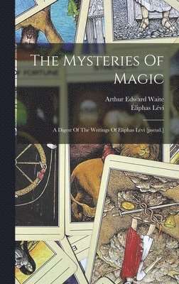 Éliphas Lévi - Mysteries Of Magic, Inbunden
