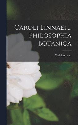 Carl Linnaeus - Caroli Linnaei ... Philosophia Botanica, Inbunden