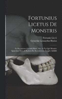 Fortunio Liceti, Fortunio, 1577-1657, Liceti - Fortunius Licetus De Monstris, Inbunden