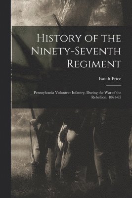 History of the Ninety-Seventh Regiment 1