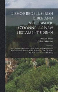 bokomslag Bishop Bedell's Irish Bible And Archbishop O'donnell's New Testament (1681-5)