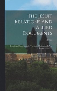 bokomslag The Jesuit Relations And Allied Documents