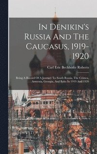 bokomslag In Denikin's Russia And The Caucasus, 1919-1920
