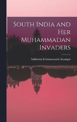 South India and Her Muhammadan Invaders 1