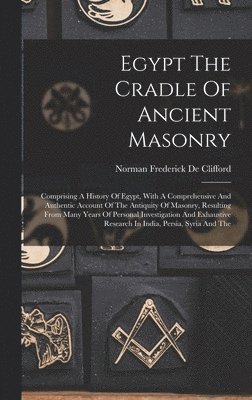 Egypt The Cradle Of Ancient Masonry 1