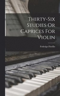 bokomslag Thirty-six Studies Or Caprices For Violin