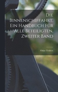 bokomslag Die Binnenschiffahrt. Ein Handbuch fr alle Beteiligten, Zweiter Band