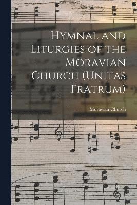 Hymnal and Liturgies of the Moravian Church (Unitas Fratrum) 1