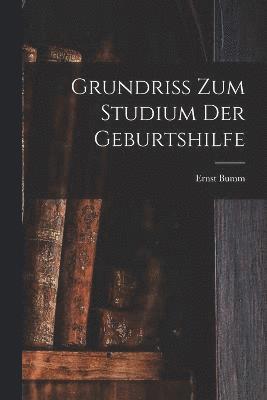 Grundriss Zum Studium Der Geburtshilfe 1