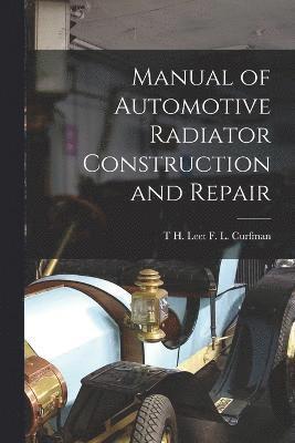 Manual of Automotive Radiator Construction and Repair 1