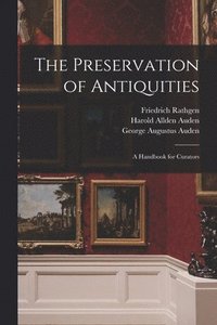 bokomslag The Preservation of Antiquities; a Handbook for Curators