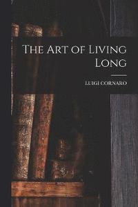 bokomslag The Art of Living Long