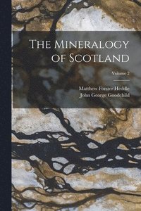 bokomslag The Mineralogy of Scotland; Volume 2