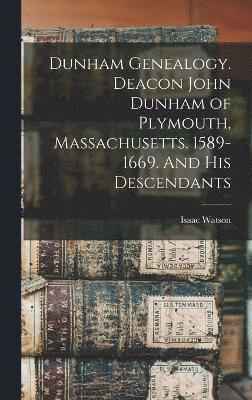 bokomslag Dunham Genealogy. Deacon John Dunham of Plymouth, Massachusetts. 1589-1669. And His Descendants