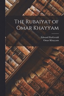 The Rubaiyat of Omar Khayyam 1