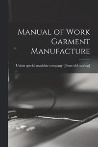 bokomslag Manual of Work Garment Manufacture