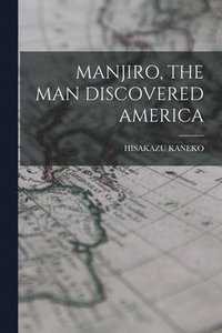 bokomslag Manjiro, the Man Discovered America