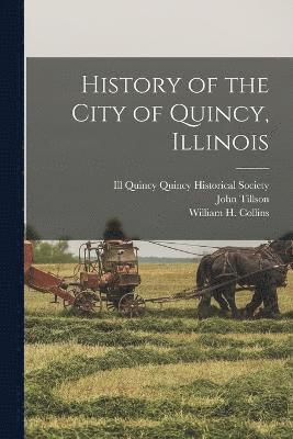 bokomslag History of the City of Quincy, Illinois