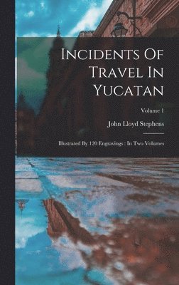 bokomslag Incidents Of Travel In Yucatan